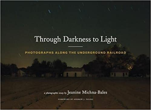 دانلود کتاب Through Darkness To Light – Photographs Along The Underground Railroad, 2017