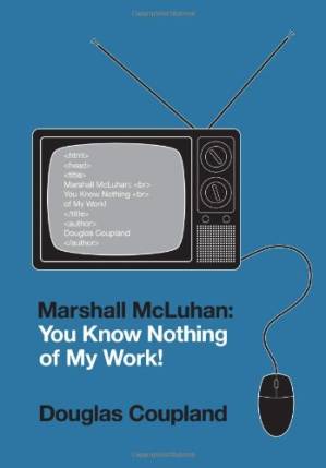 دانلود کتاب Marshall McLuhan: You Know Nothing of My Work!