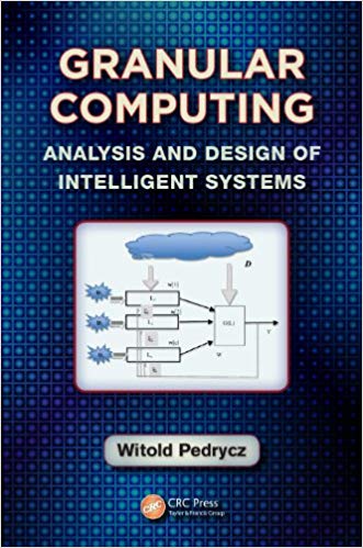 دانلود کتاب Granular Computing Analysis And Design Of Intelligent Systems, 2013