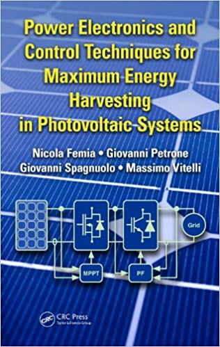 دانلود کتاب Power Electronics And Control Techniques For Maximum Energy Harvesting In Photovoltaic Systems, 2012