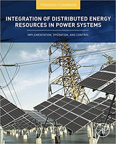 دانلود کتاب Integration Of Distributed Energy Resources In Power Systems – Implementation, Operation And Control, 2016
