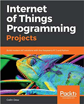 دانلود کتاب Internet Of Things Programming Projects – Build Modern Iot Solutions With The Raspberry Pi 3 And Python, 2018