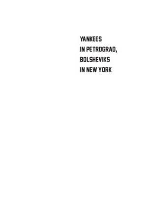 دانلود کتاب Yankees in Petrograd, Bolsheviks in New York: America and Americans in Russian Literary Perception