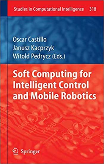 دانلود کتاب Soft Computing for Intelligent Control and Mobile Robotics