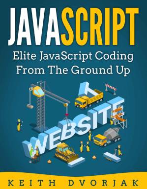 دانلود کتاب JavaScript: Elite JavaScript Coding From the Ground Up