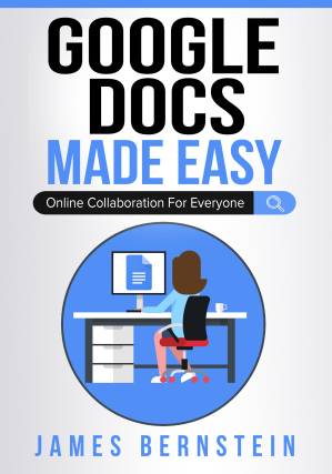 دانلود کتاب Google Docs Made Easy: Online Collaboration For Everyone