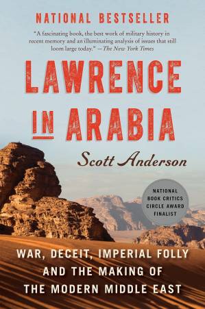 دانلود کتاب Lawrence in Arabia: War, Deceit, Imperial Folly and the Making of the Modern Middle East (2013)