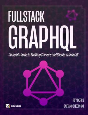 دانلود کتاب Fullstack GraphQL: The Complete Guide to Writing GraphQL Servers and Clients with TypeScript
