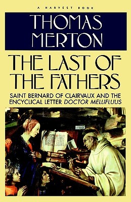 دانلود کتاب Last of the Fathers: Saint Bernard of Clairvaux and the Encyclical Letter Doctor Mellifluus