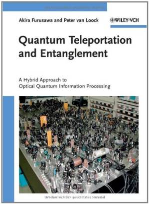 دانلود کتاب Quantum Teleportation and Entanglement: A Hybrid Approach to Optical Quantum Information Processing