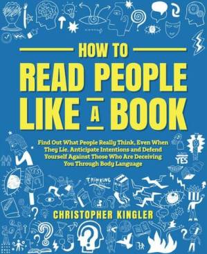 دانلود کتاب How to Read People Like a Book: Find Out What People Really Think, Even When They Lie. Anticipate Intentions and Defend Yourself Against Those Who Are Deceiving You Through Body Language