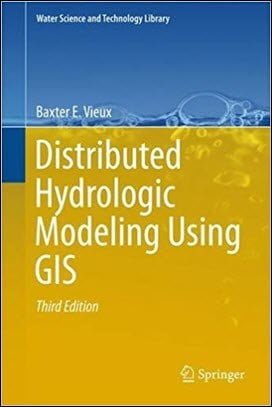 دانلود کتاب Vieux B. E., Distributed Hydrologic Modeling Using GIS, 3rd ed, 2016