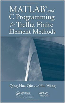 دانلود کتاب Qin Q. H., MATLAB and C Programming for Trefftz Finite Element Methods, 2008