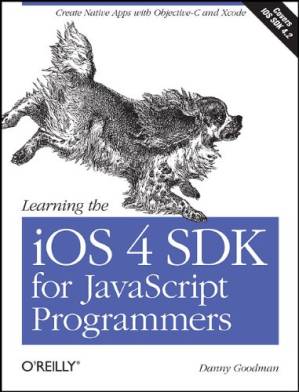 دانلود کتاب Learning the iOS 4 SDK for JavaScript Programmers: Create Native Apps with Objective-C and Xcode