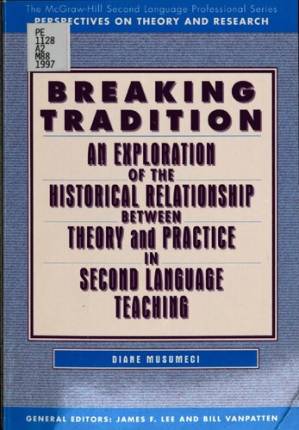 دانلود کتاب Breaking tradition : an exploration of the historical relationship between theory and practice in second language teaching
