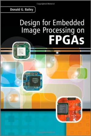 دانلود کتاب Design for Embedded Image Processing on FPGAs