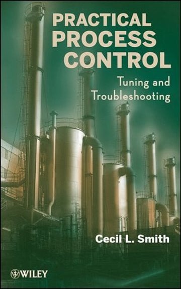 دانلود کتاب Practical Process Control Tuning and Troubleshooting, Cecil Smith, 2009