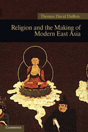 دانلود کتاب Religion and the Making of Modern East Asia (New Approaches to Asian History)