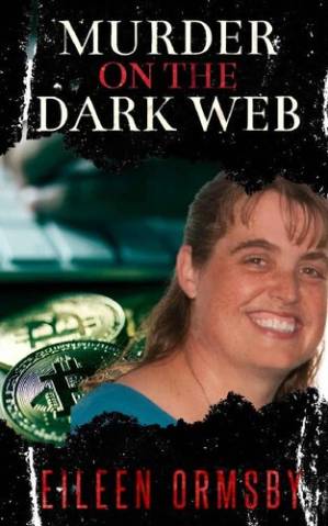 دانلود کتاب Murder on the Dark Web: True tales from the dark side of the internet