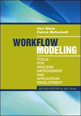 دانلود کتاب Sharp A., Workflow Modeling – Tools for Process Improvement and Application Development, 2nd ed, 2008