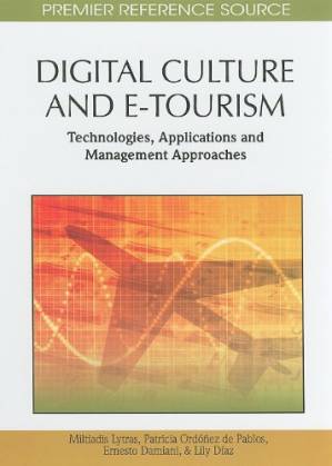 دانلود کتاب Digital Culture and E-Tourism: Technologies, Applications and Management Approaches (Premier Reference Source)