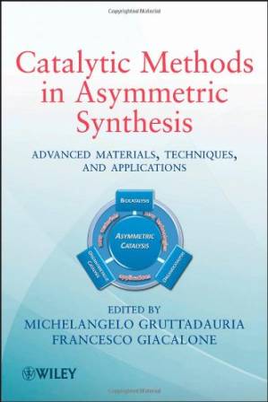 دانلود کتاب Catalytic Methods in Asymmetric Synthesis: Advanced Materials, Techniques, and Applications