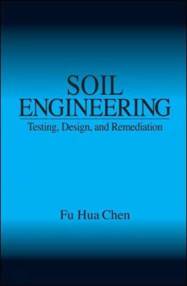 دانلود کتاب Chen F. H., Soil Engineering – Testing, Design, and Remediation, 1999