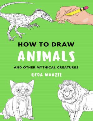 دانلود کتاب how to draw Animals: Animals drawing tutorials with this book will know how to draw eyes,how to draw hair how to draw animals for beginners