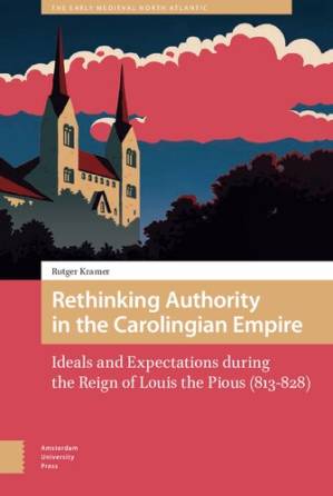 دانلود کتاب Rethinking Authority in the Carolingian Empire: Ideals and Expectations during the Reign of Louis the Pious (813-828)