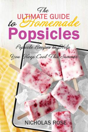 دانلود کتاب The Ultimate Guide to Homemade Popsicles