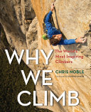 دانلود کتاب Why We Climb: The World’s Most Inspiring Climbers