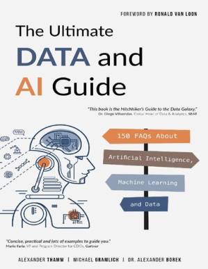دانلود کتاب The Ultimate Data and AI Guide: 150 FAQs About Artificial Intelligence, Machine Learning and Data