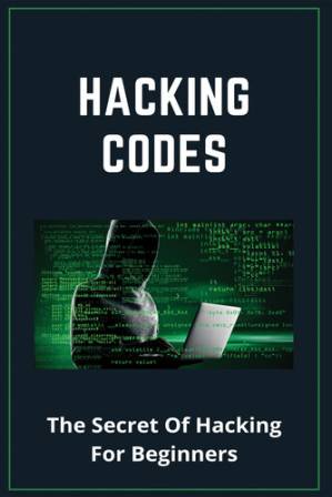 دانلود کتاب Hacking Codes: The Secret Of Hacking For Beginners: Define Computer Hacking
