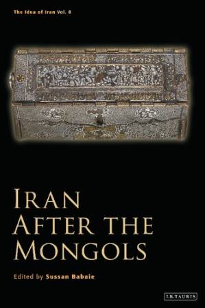 دانلود کتاب THE IDEA OF IRAN, Vol. 8) – Iran After the Mongols