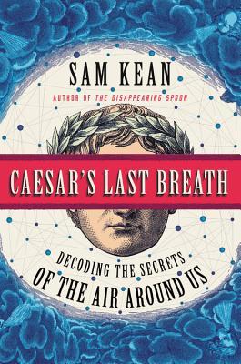 دانلود کتاب Caesar’s Last Breath: Decoding the Secrets of the Air Around Us
