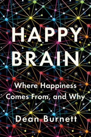 دانلود کتاب The Happy Brain: Science Of Where Happiness Comes From, and Why