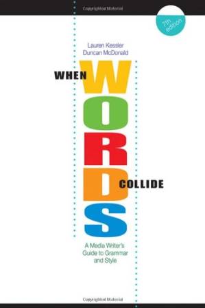 دانلود کتاب When Words Collide: A Media Writer’s Guide to Grammar and Style, 7th Ed