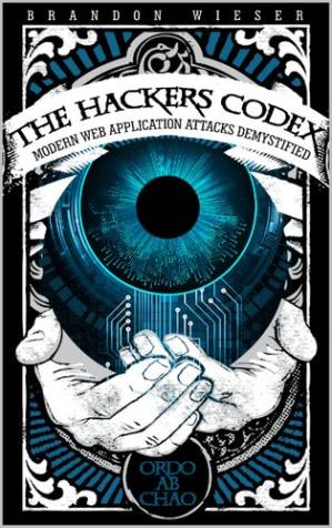 دانلود کتاب The Hackers Codex: Modern Web Application Attacks Demystified