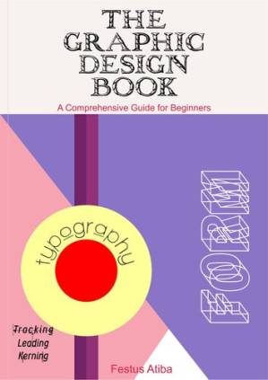 دانلود کتاب The Graphic Design Book: A Comprehensive Guide for Beginners