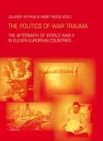 دانلود کتاب The Politics of War Trauma: The Aftermath of World War II in Eleven European Countries