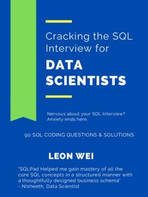 دانلود کتاب Cracking the SQL Interview for Data Scientists: Nervous about your SQL Interview? Anxiety ends here. Learn, refresh and master SQL Skills in a Week.