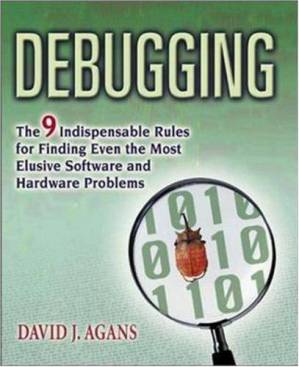 دانلود کتاب Debugging—The Nine Indispensable Rules for Finding Even the Most Elusive Software and Hardware Problems