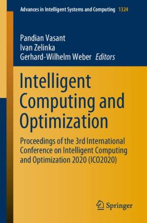 دانلود کتاب Intelligent Computing and Optimization: Proceedings of the 3rd International Conference on Intelligent Computing and Optimization 2020 (ICO 2020)