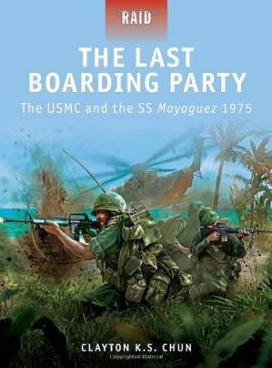 دانلود کتاب The Last Boarding Party – The USMC and the SS Mayaguez 1975 (Raid)