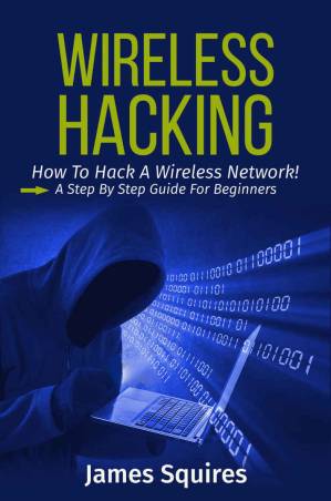 دانلود کتاب Hacking: Wireless Hacking, How to Hack Wireless Networks, A Step-by-Step Guide for Beginners (How to Hack, Wireless Hacking, Penetration Testing, Social … Security, Computer Hacking, Kali Linux)