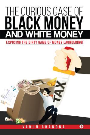 دانلود کتاب The Curious Case of Black Money and White Money: Exposing the Dirty Game of Money Laundering!