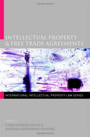 دانلود کتاب Intellectual Property & Free Trade Agreements (International Intellectual Property Law Series)
