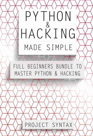 دانلود کتاب Python and Hacking Made Simple: Full Beginners Bundle To Master Python and Hacking (2 Books in 1)