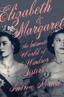 دانلود کتاب Elizabeth & Margaret: The Intimate World of the Windsor Sisters