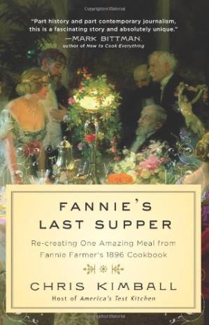 دانلود کتاب Fannie’s Last Supper: Re-creating One Amazing Meal from Fannie Farmer’s 1896 Cookbook